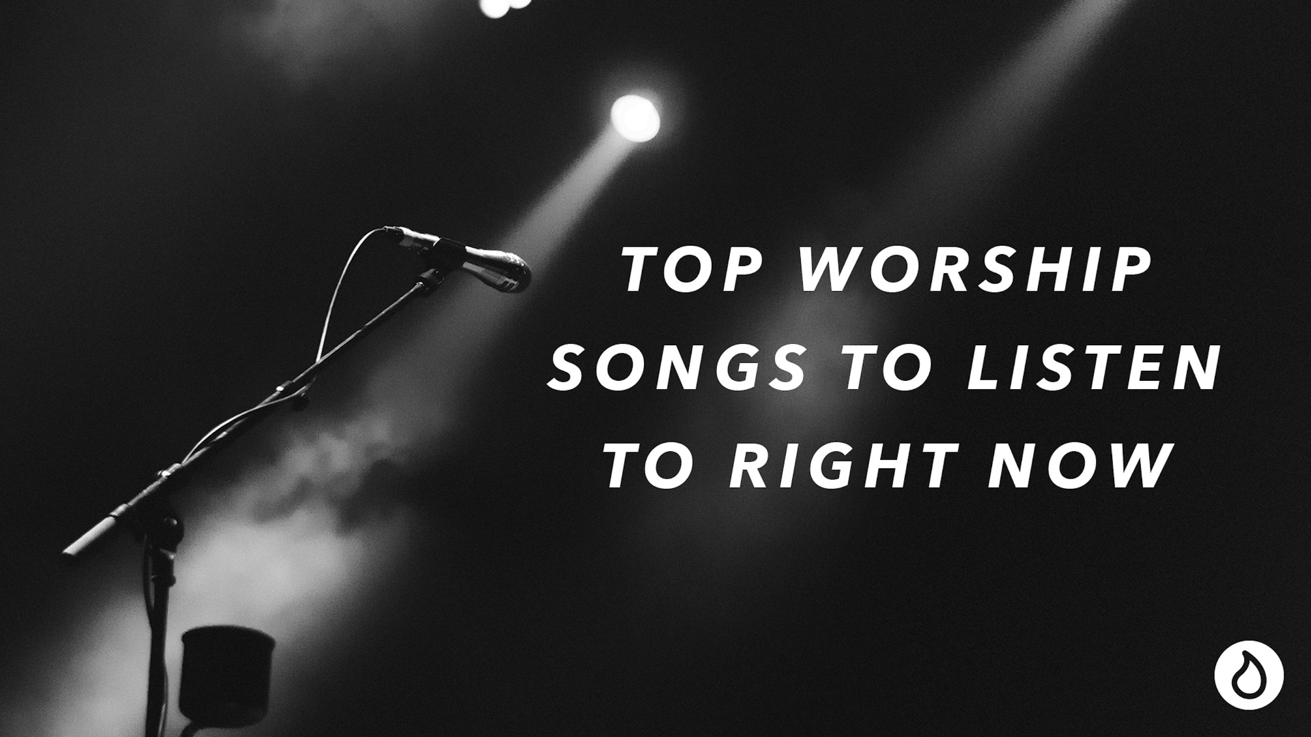 10 Worship Songs To Listen To Right Now Liquid Church